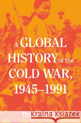 A Global History of the Cold War, 1945-1991