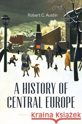A History of Central Europe: Nations and States Since 1848