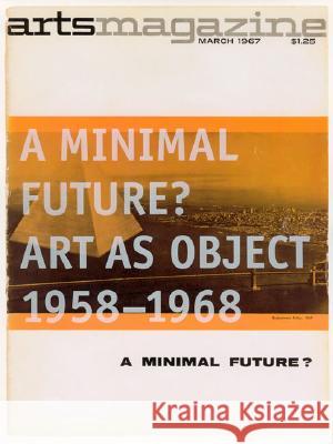 A Minimal Future?: Art as Object 1958--1968 - stan bdb 9780262072519