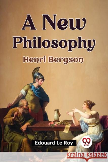 A New Philosophy Henri Bergson