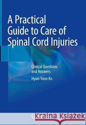 A Practical Guide to Care of Spinal Cord Injuries