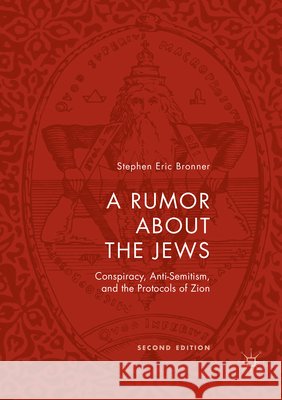 A Rumor about the Jews: Conspiracy, Anti-Semitism, and the Protocols of Zion