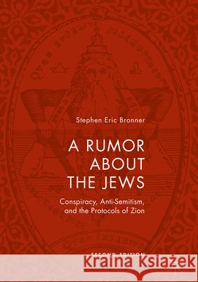 A Rumor about the Jews: Conspiracy, Anti-Semitism, and the Protocols of Zion