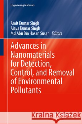 Advances in Nanomaterials for Detection, Control, and Removal of Environmental Pollutants