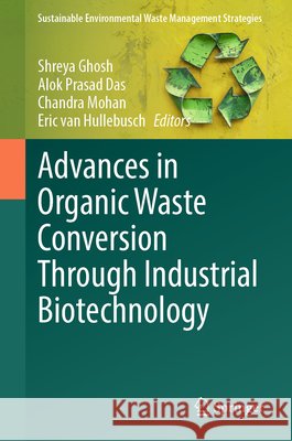Advances in Organic Waste Conversion Through Industrial Biotechnology