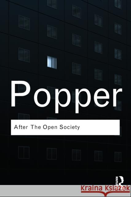 After the Open Society: Selected Social and Political Writings