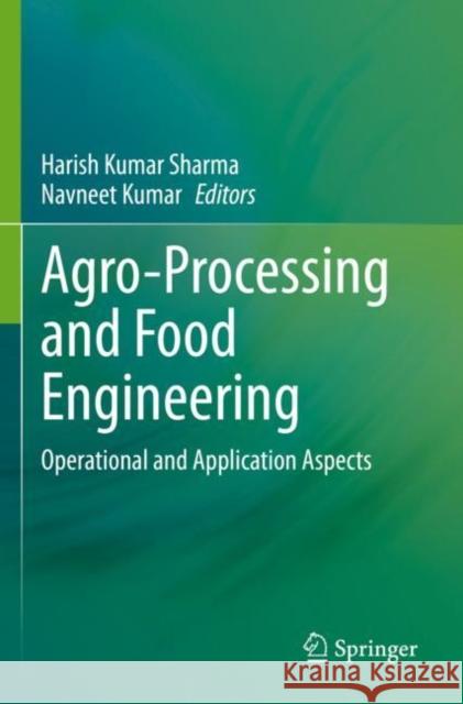 Agro-Processing and Food Engineering: Operational and Application Aspects