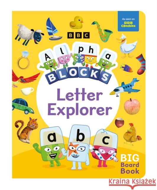 Alphablocks Letter Explorer: A Big Board Book