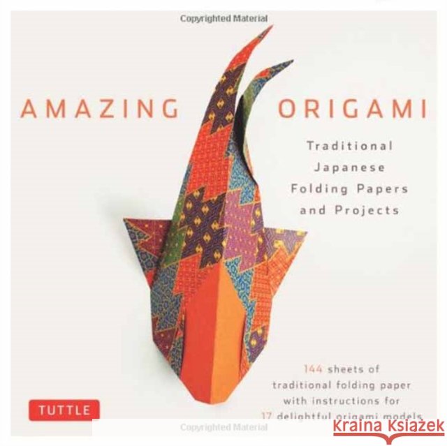 Amazing Origami Kit: Traditional Japanese Folding Papers and Projects [144 Origami Papers with Book, 17 Projects]