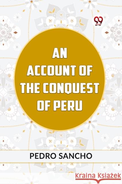 An Account Of The Conquest Of Peru