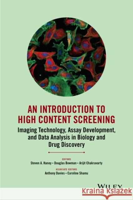 An Introduction to High Content Screening: Imaging Technology, Assay Development, and Data Analysis in Biology and Drug Discovery