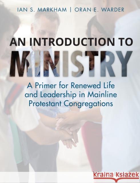 An Introduction to Ministry: A Primer for Renewed Life and Leadership in Mainline Protestant Congregations