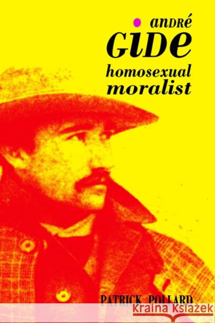 Andre Gide : The Homosexual Moralist - stan bdb 9780300049985