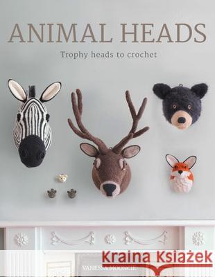 Animal Heads: Trophy Heads to Crochet
