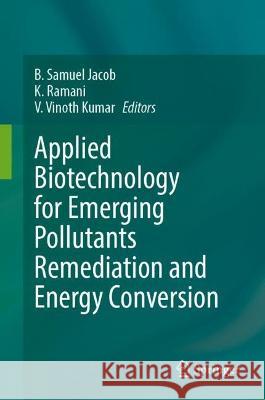 Applied Biotechnology for Emerging Pollutants Remediation and Energy Conversion