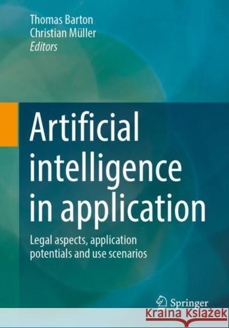 Artificial intelligence in application: Legal aspects, application potentials and use scenarios