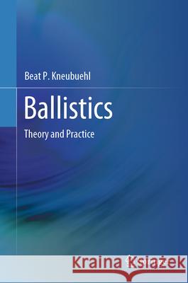 Ballistics: Theory and Practice