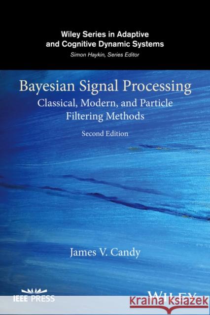 Bayesian Signal Processing: Classical, Modern, and Particle Filtering Methods