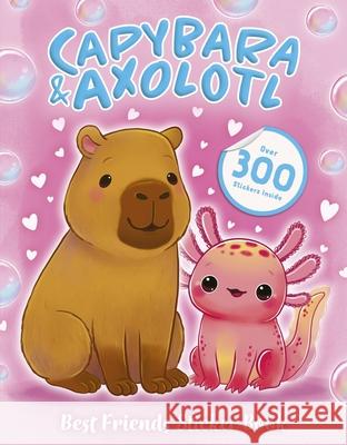 Best Friends Sticker Book: Capybara and Axolotl