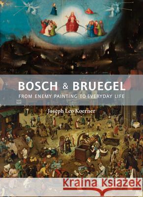 Bosch and Bruegel : From Enemy Painting of Everyday Life