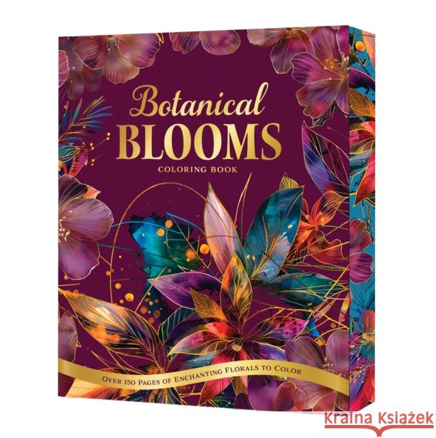 Botanical Blooms Coloring Book: Over 150 Pages of Enchanting Florals to Color
