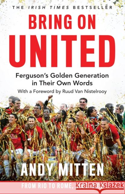 Bring on United: Ferguson’S Golden Generation in Their Own Words