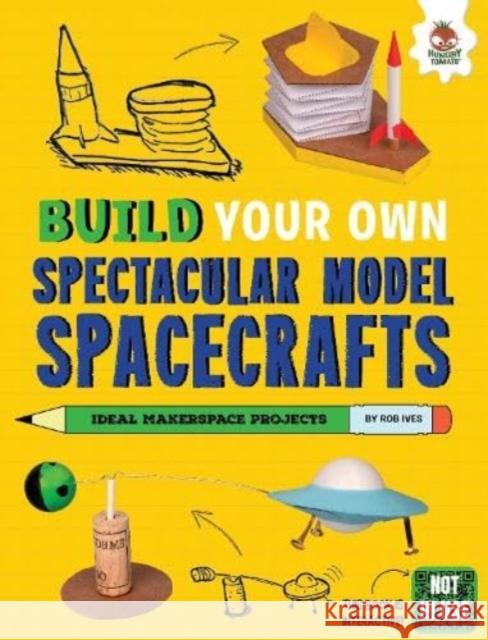 Build Your Own Spectacular Model Spacecrafts