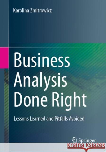Business Analysis Done Right: Lessons Learned and Pitfalls Avoided