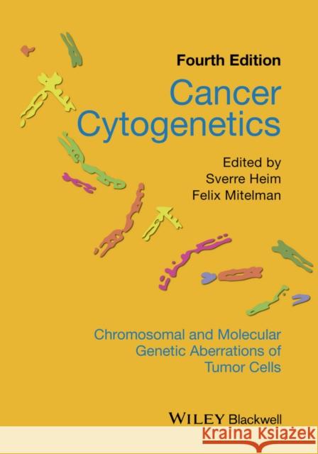 Cancer Cytogenetics: Chromosomal and Molecular Genetic Aberrations of Tumor Cells