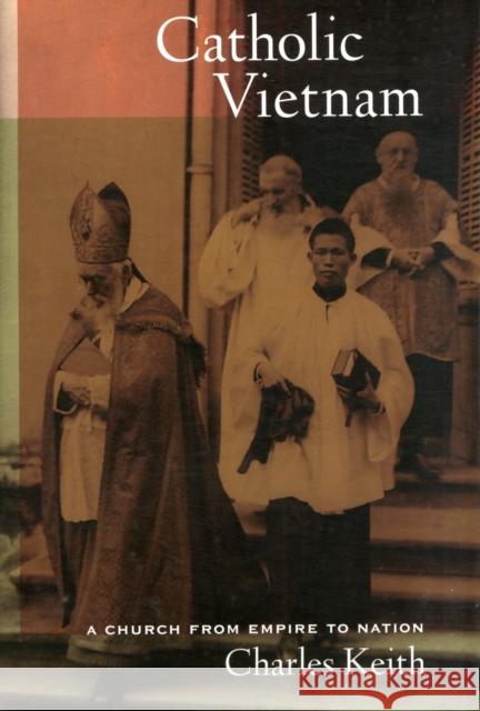 Catholic Vietnam: A Church from Empire to Nationvolume 5