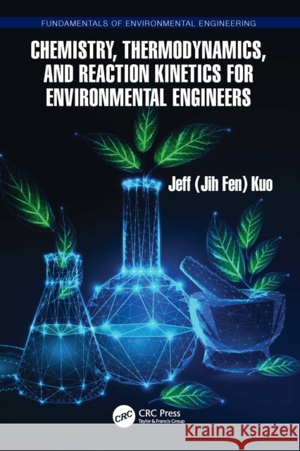 Chemistry, Thermodynamics, and Reaction Kinetics for Environmental Engineers