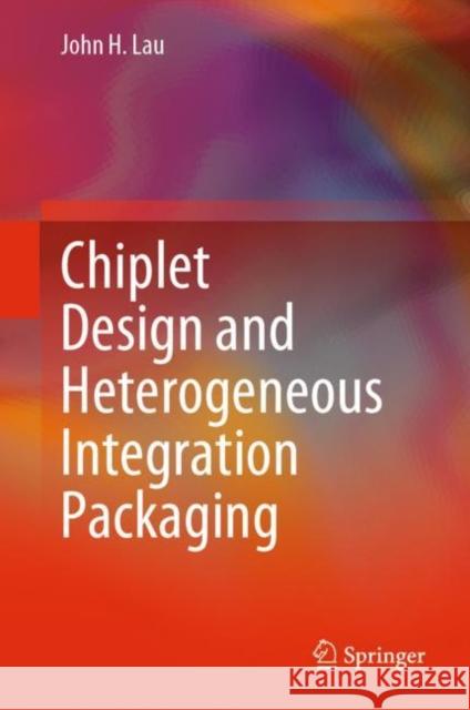 Chiplet Design and Heterogeneous Integration Packaging