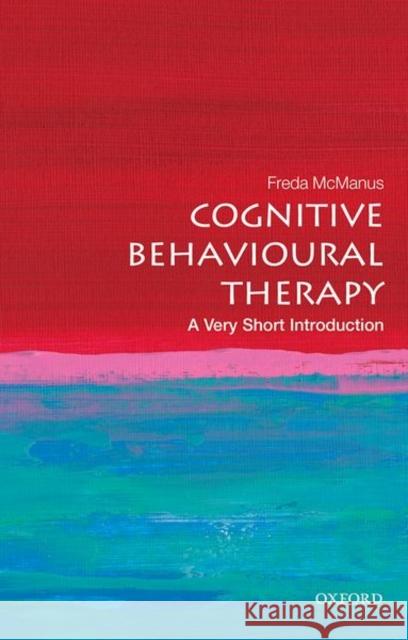 Cognitive Behavioural Therapy: A Very Short Introduction