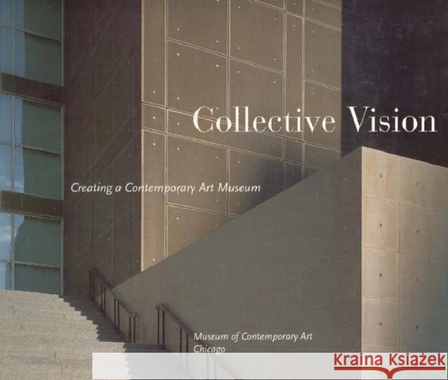Collective Vision: Creating a Contemporary Art Museum - stan bdb 9780933856431