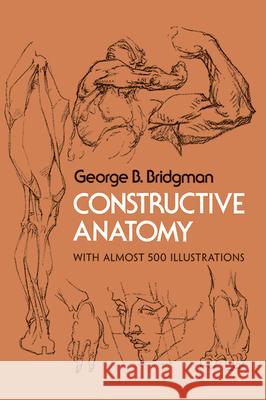 Constructive Anatomy: With Almost 500 Illustrations