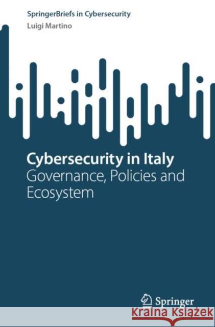Cybersecurity in Italy: Governance, Policies and Ecosystem