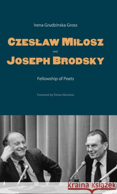 Czeslaw Milosz and Joseph Brodsky: Fellowship of Poets