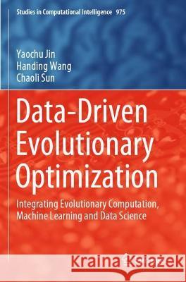 Data-Driven Evolutionary Optimization: Integrating Evolutionary Computation, Machine Learning and Data Science