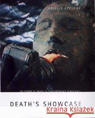 Death's Showcase: The Power of Image in Contemporary Democracy - stan bdb 9780262011822