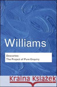 Descartes: The Project of Pure Enquiry