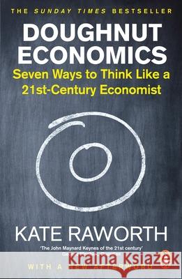 Doughnut Economics: Seven Ways to Think Like a 21st-Century Economist