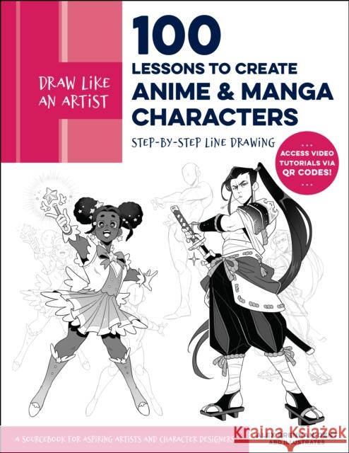 Draw Like an Artist: 100 Lessons to Create Anime and Manga Characters: Step-by-Step Line Drawing - A Sourcebook for Aspiring Artists and Character Designers - Access video tutorials via QR codes!