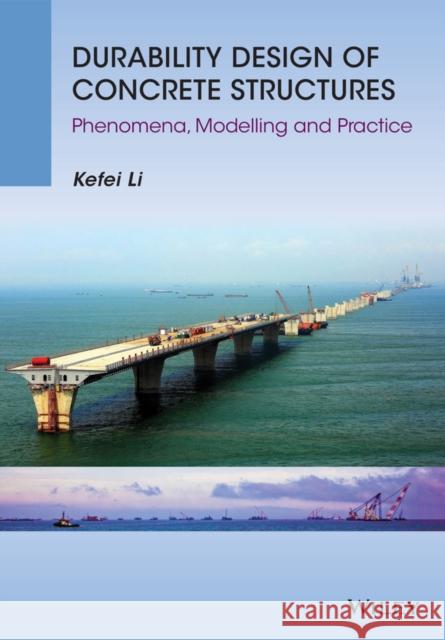Durability Design of Concrete Structures: Phenomena, Modeling, and Practice