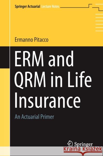 ERM and QRM in Life Insurance : An Actuarial Primer
