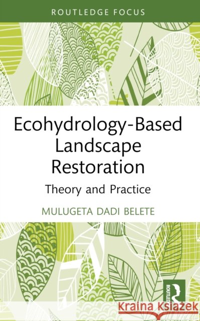 Ecohydrology-Based Landscape Restoration: Theory and Practice