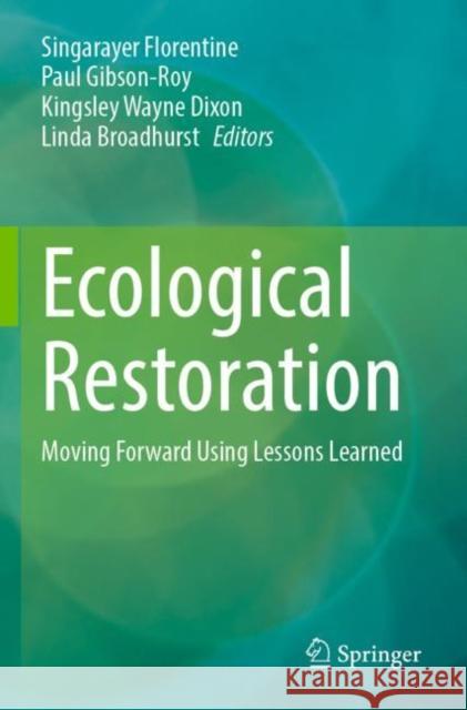 Ecological Restoration: Moving Forward Using Lessons Learned