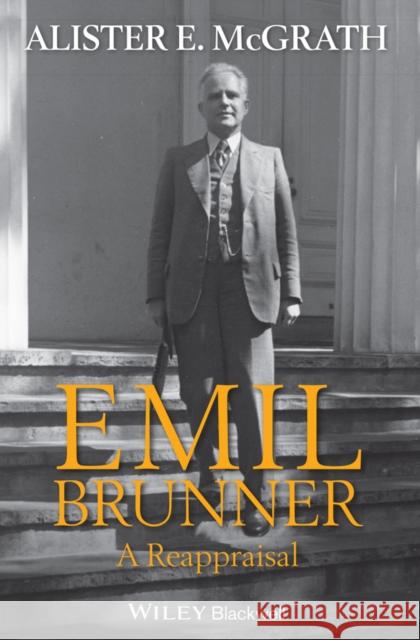 Emil Brunner: A Reappraisal
