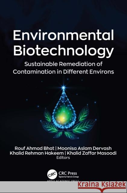 Environmental Biotechnology: Sustainable Remediation of Contamination in Different Environs