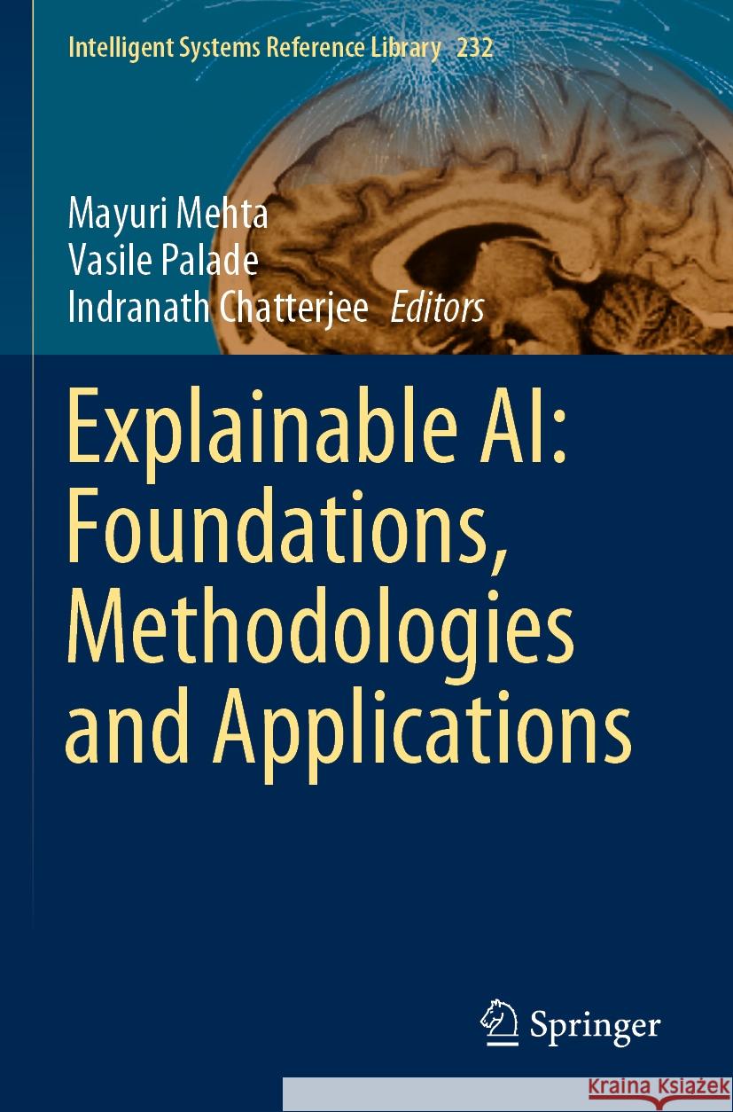 Explainable AI: Foundations, Methodologies and Applications