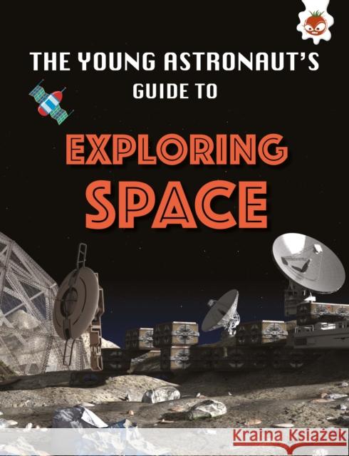 Exploring Space: The Young Astronaut's Guide To